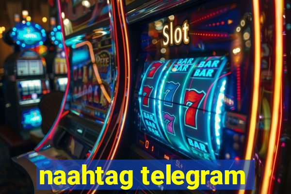 naahtag telegram