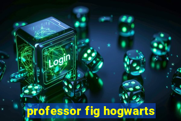 professor fig hogwarts