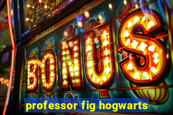 professor fig hogwarts