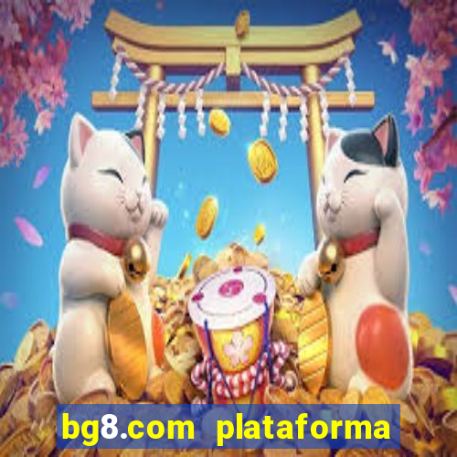 bg8.com plataforma paga mesmo