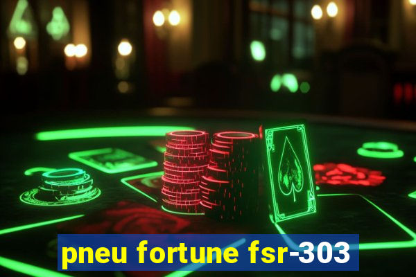 pneu fortune fsr-303