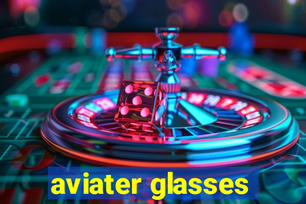 aviater glasses