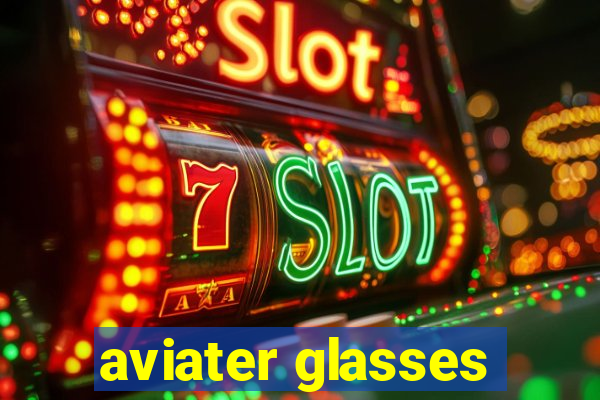 aviater glasses