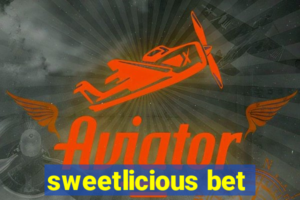 sweetlicious bet