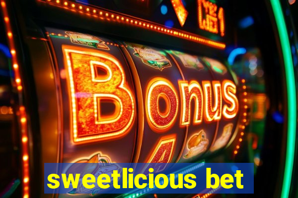 sweetlicious bet