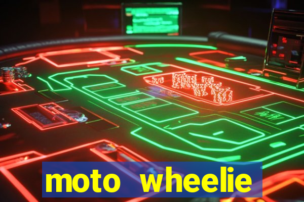 moto wheelie dinheiro infinito