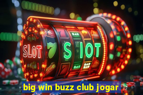 big win buzz club jogar