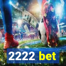 2222 bet