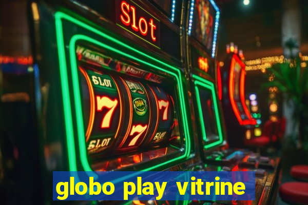 globo play vitrine