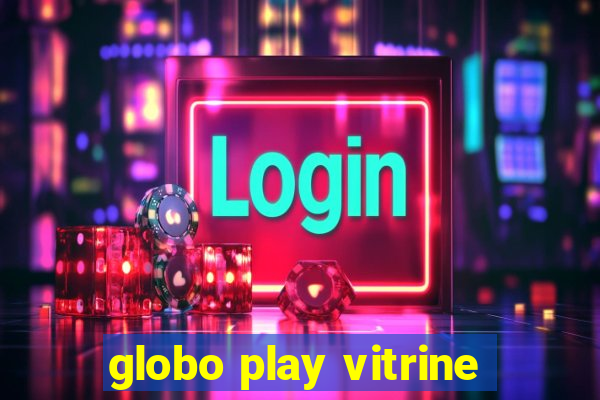 globo play vitrine