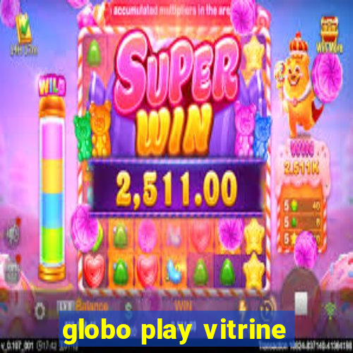 globo play vitrine