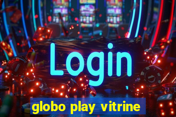 globo play vitrine