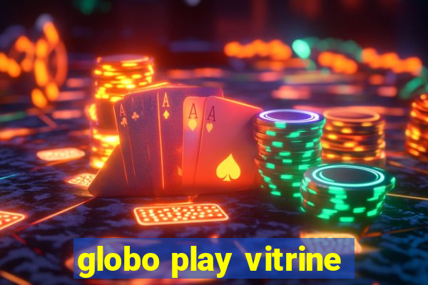 globo play vitrine