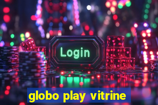 globo play vitrine