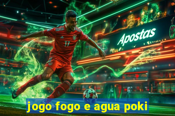 jogo fogo e agua poki