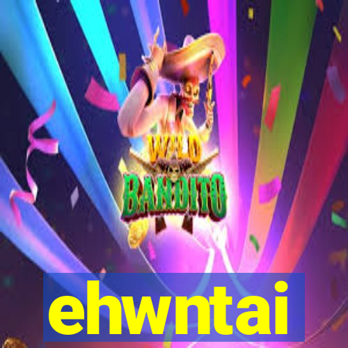 ehwntai