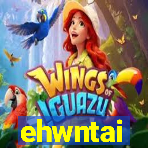 ehwntai