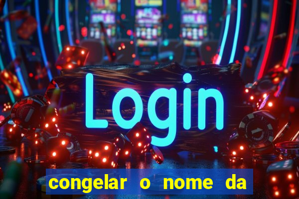 congelar o nome da pessoa no congelador