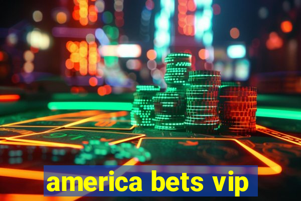 america bets vip