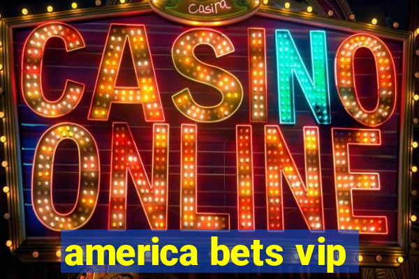 america bets vip