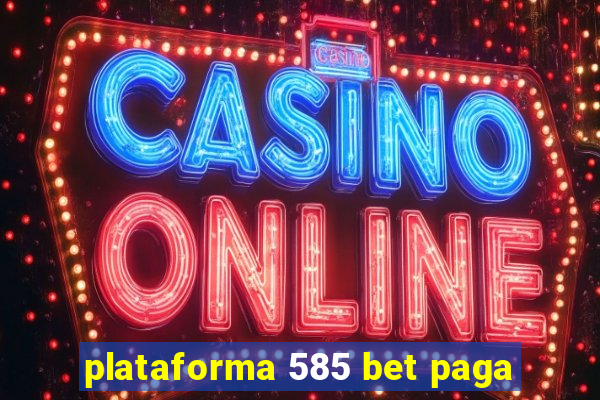 plataforma 585 bet paga