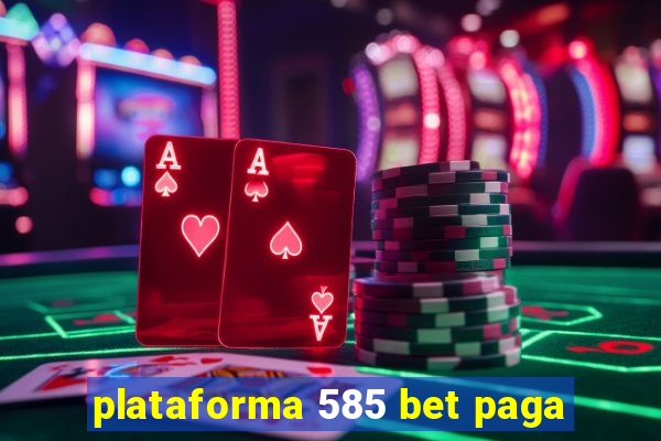 plataforma 585 bet paga