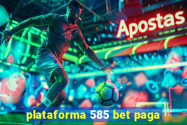 plataforma 585 bet paga