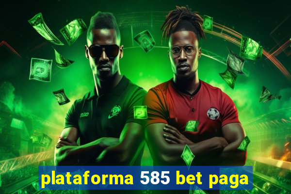 plataforma 585 bet paga