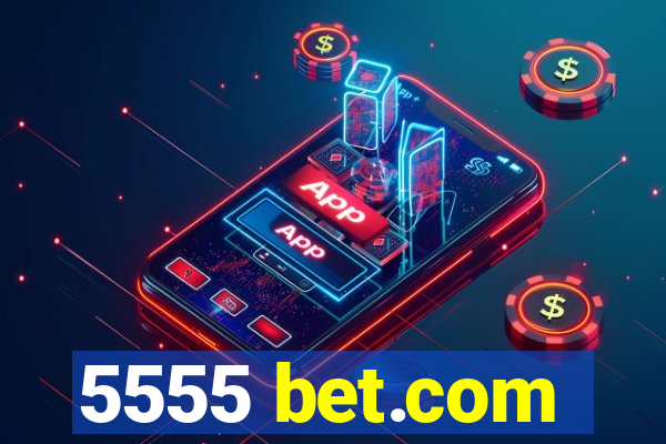 5555 bet.com