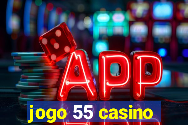 jogo 55 casino