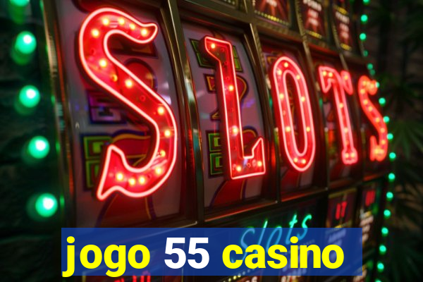 jogo 55 casino