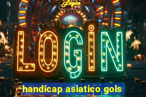 handicap asiatico gols