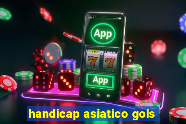 handicap asiatico gols