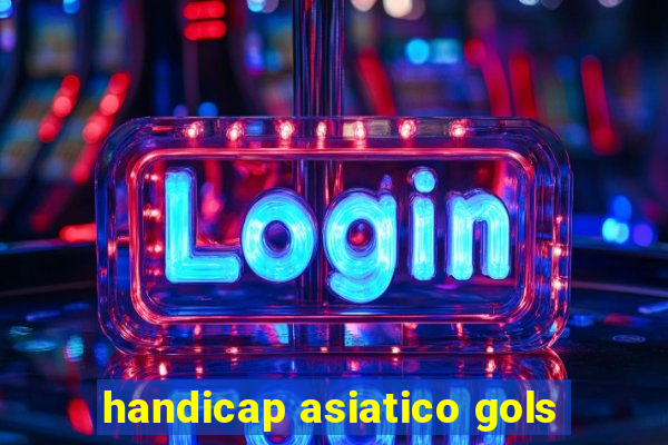 handicap asiatico gols