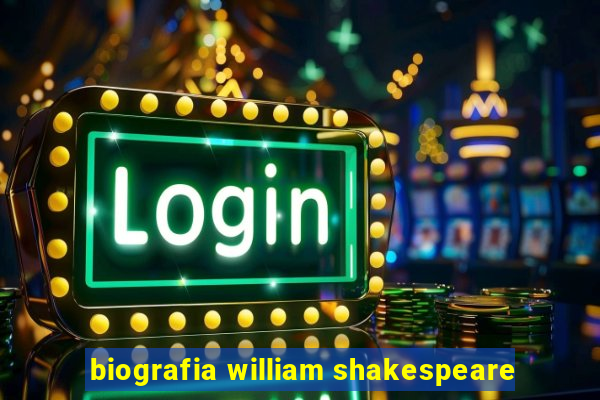 biografia william shakespeare