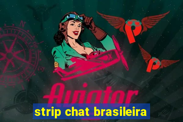 strip chat brasileira