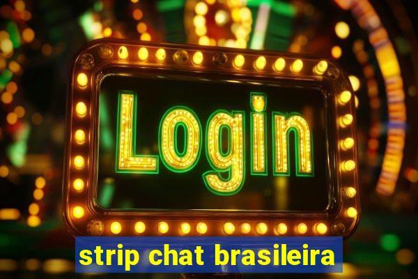 strip chat brasileira