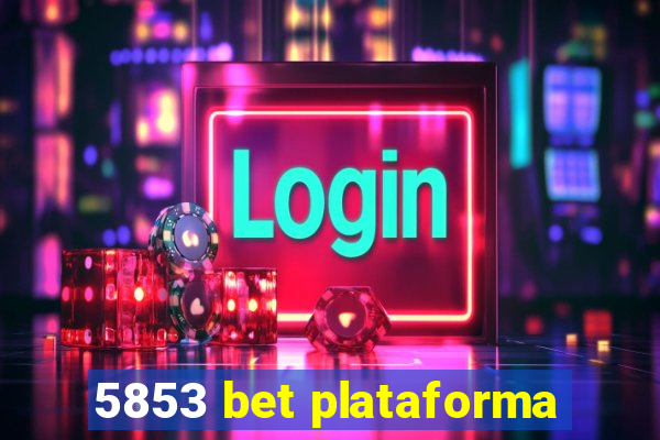 5853 bet plataforma