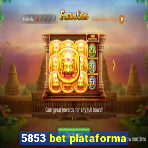 5853 bet plataforma