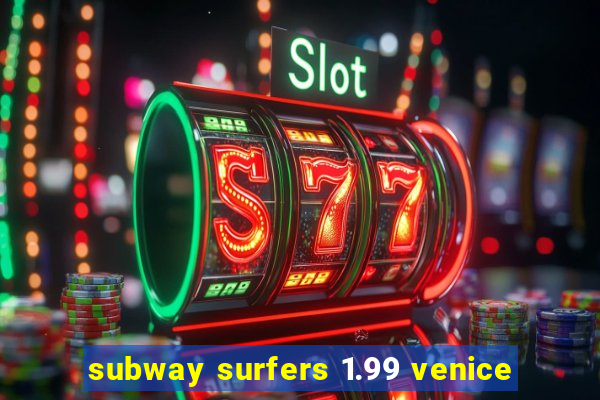 subway surfers 1.99 venice