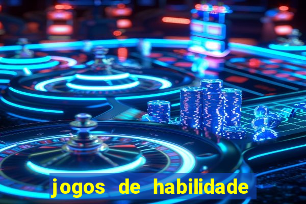 jogos de habilidade para ganhar dinheiro