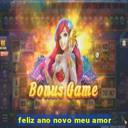 feliz ano novo meu amor