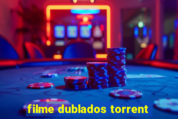 filme dublados torrent