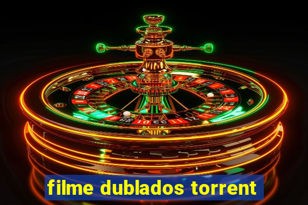 filme dublados torrent