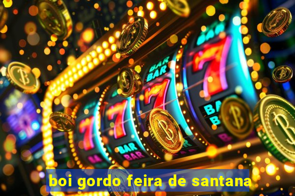 boi gordo feira de santana