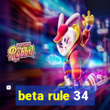 beta rule 34