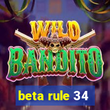 beta rule 34