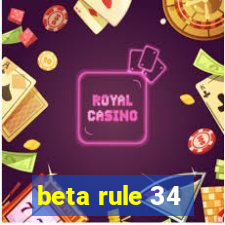 beta rule 34