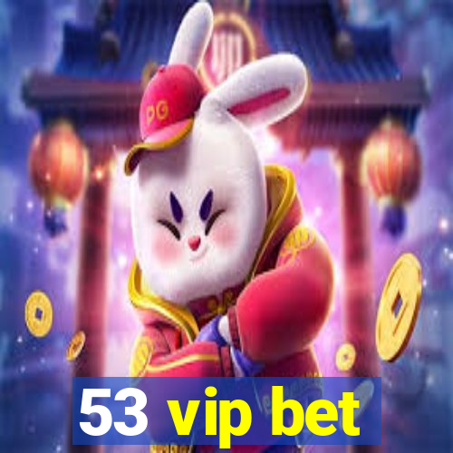 53 vip bet