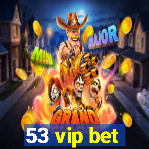 53 vip bet